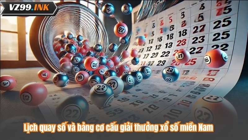 Soi Cầu Xổ Số Miền Nam – Kinh Nghiệm Thực Tế Từ Cao Thủ 8 Lịch quay số và bảng cơ cấu giải thưởng xổ số miền Nam