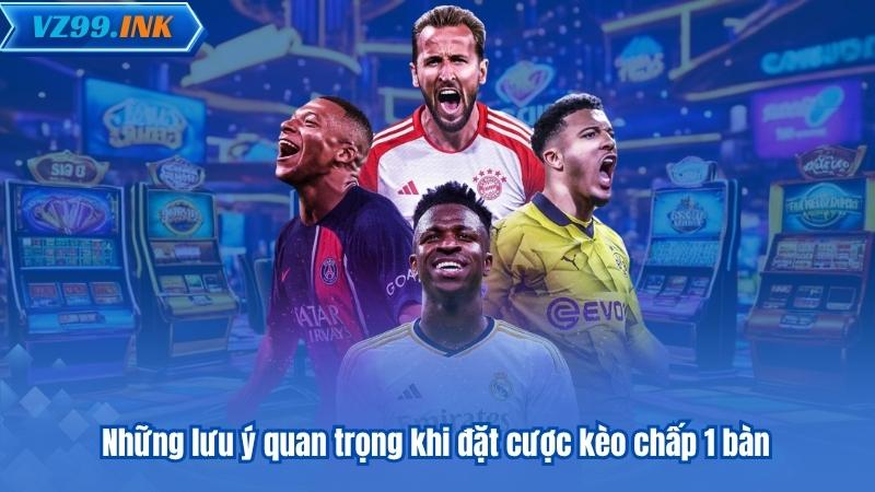 Kèo Chấp 1 Trái - Bí Quyết Đọc Kèo Và Phân Tích Chuẩn Xác 7 Những lưu ý quan trọng khi đặt cược kèo chấp 1 bàn
