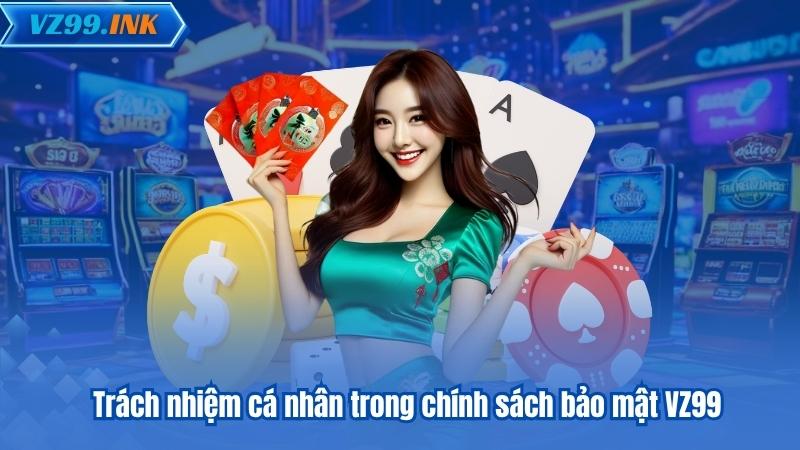 Trách nhiệm cá nhân trong chính sách bảo mật VZ99